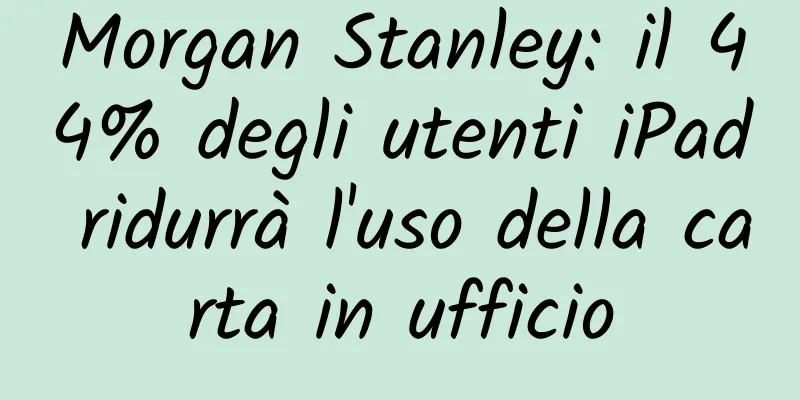 Morgan Stanley: il 44% degli utenti iPad ridurrà l'uso della carta in ufficio