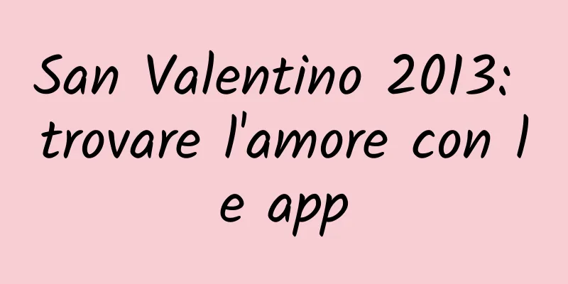 San Valentino 2013: trovare l'amore con le app