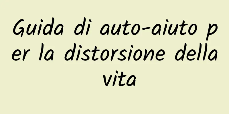Guida di auto-aiuto per la distorsione della vita