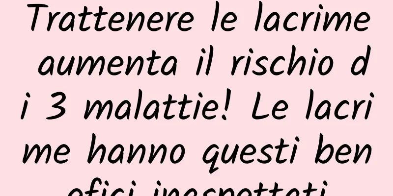 Trattenere le lacrime aumenta il rischio di 3 malattie! Le lacrime hanno questi benefici inaspettati