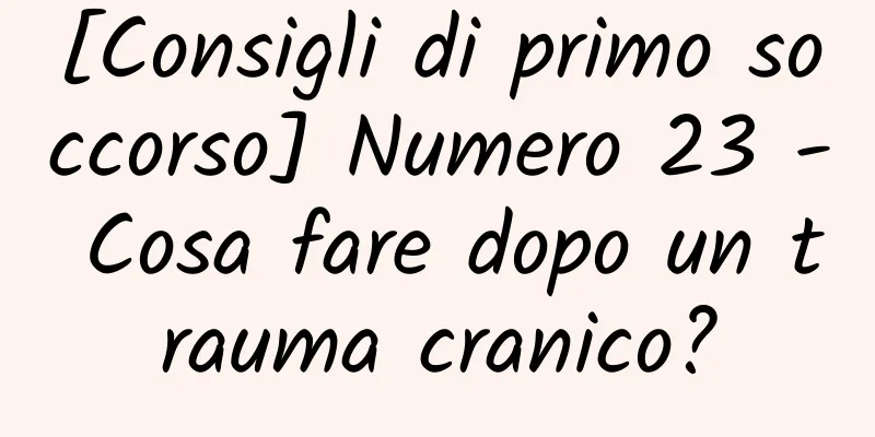 [Consigli di primo soccorso] Numero 23 - Cosa fare dopo un trauma cranico?