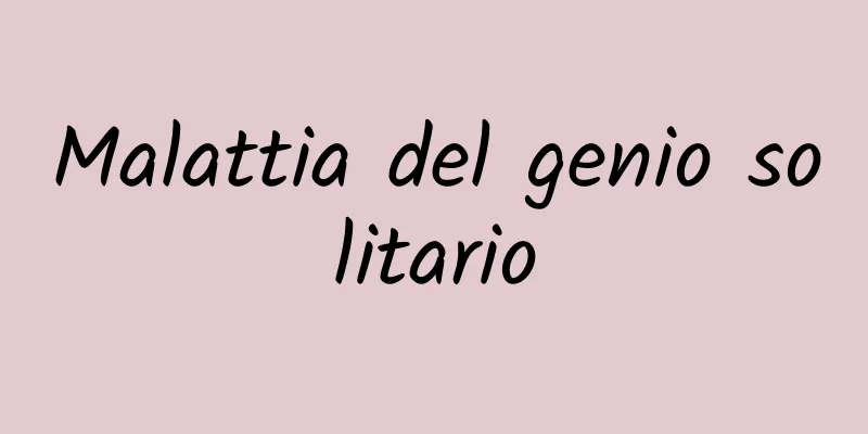 Malattia del genio solitario
