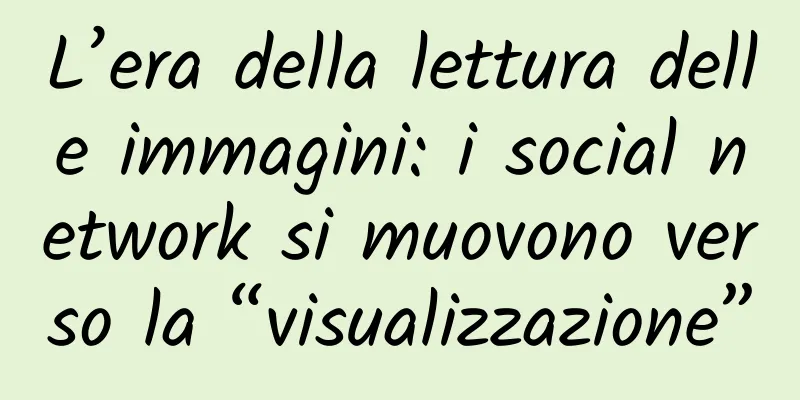 L’era della lettura delle immagini: i social network si muovono verso la “visualizzazione”