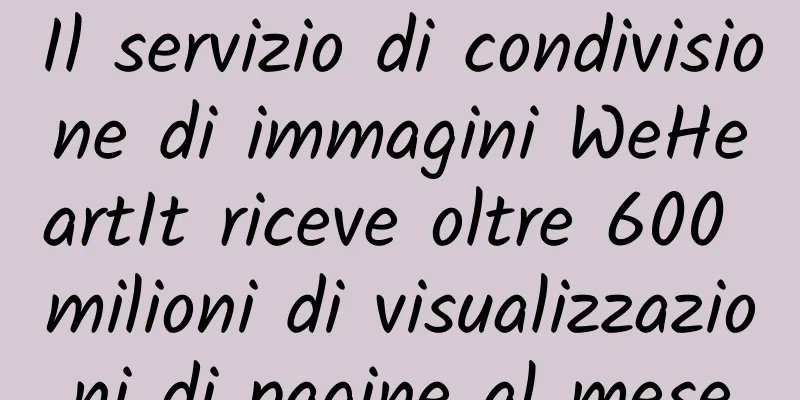 Il servizio di condivisione di immagini WeHeartIt riceve oltre 600 milioni di visualizzazioni di pagine al mese