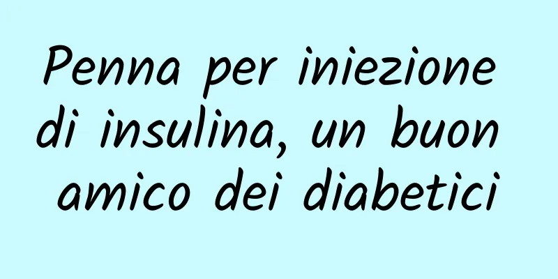 Penna per iniezione di insulina, un buon amico dei diabetici