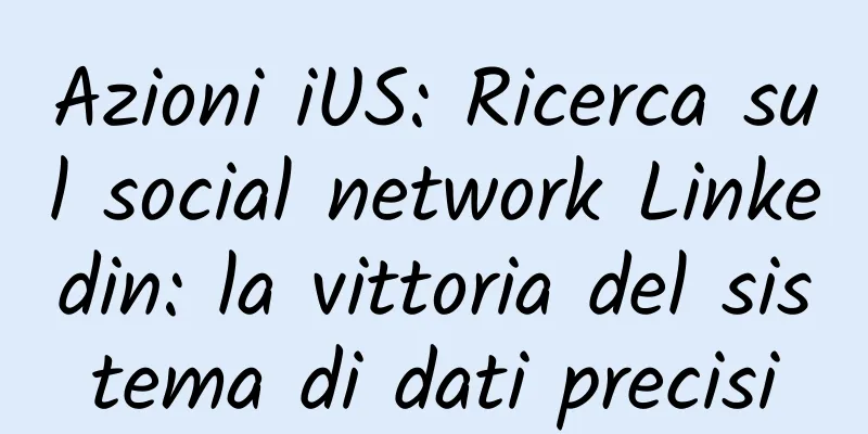 Azioni iUS: Ricerca sul social network Linkedin: la vittoria del sistema di dati precisi
