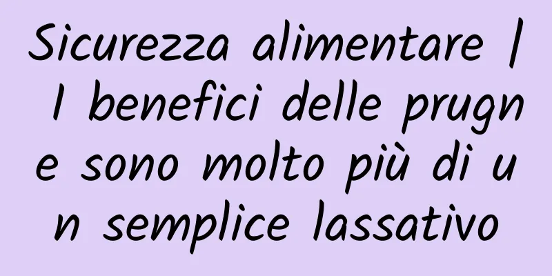 Sicurezza alimentare | I benefici delle prugne sono molto più di un semplice lassativo