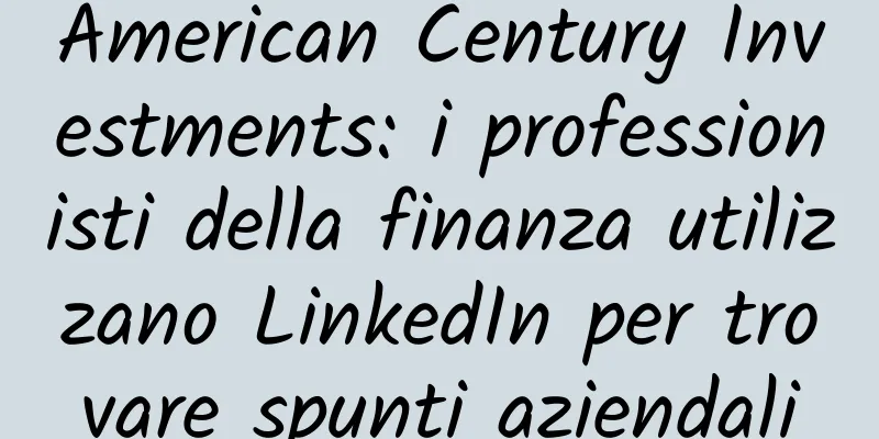 American Century Investments: i professionisti della finanza utilizzano LinkedIn per trovare spunti aziendali