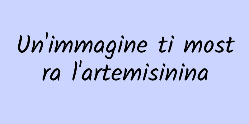 Un'immagine ti mostra l'artemisinina