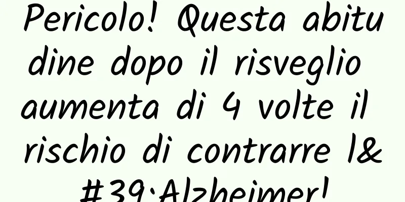 Pericolo! Questa abitudine dopo il risveglio aumenta di 4 volte il rischio di contrarre l'Alzheimer!