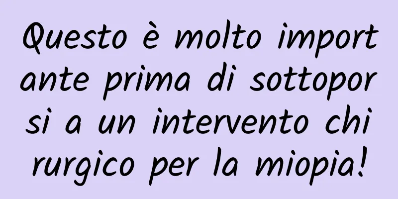 Questo è molto importante prima di sottoporsi a un intervento chirurgico per la miopia!