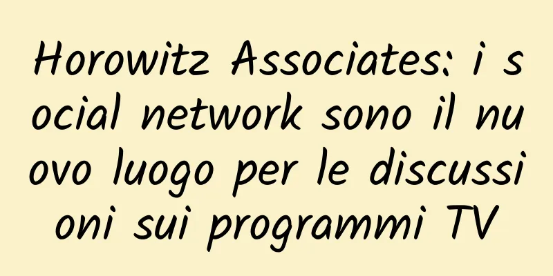 Horowitz Associates: i social network sono il nuovo luogo per le discussioni sui programmi TV