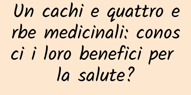Un cachi e quattro erbe medicinali: conosci i loro benefici per la salute?