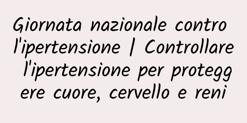 Giornata nazionale contro l'ipertensione | Controllare l'ipertensione per proteggere cuore, cervello e reni
