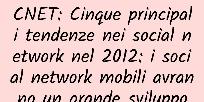 CNET: Cinque principali tendenze nei social network nel 2012: i social network mobili avranno un grande sviluppo