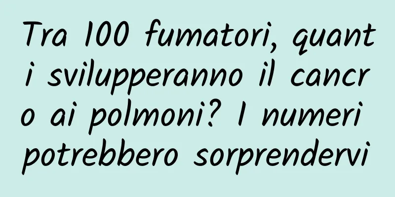 Tra 100 fumatori, quanti svilupperanno il cancro ai polmoni? I numeri potrebbero sorprendervi