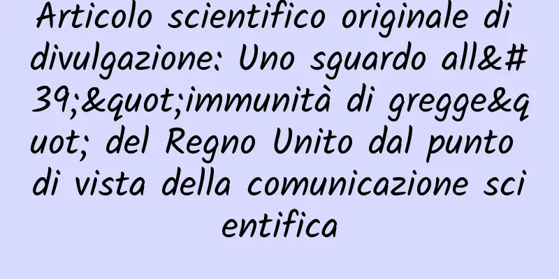 Articolo scientifico originale di divulgazione: Uno sguardo all'"immunità di gregge" del Regno Unito dal punto di vista della comunicazione scientifica