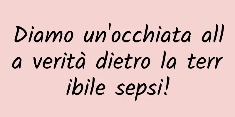 Diamo un'occhiata alla verità dietro la terribile sepsi!