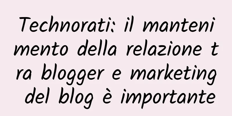 Technorati: il mantenimento della relazione tra blogger e marketing del blog è importante
