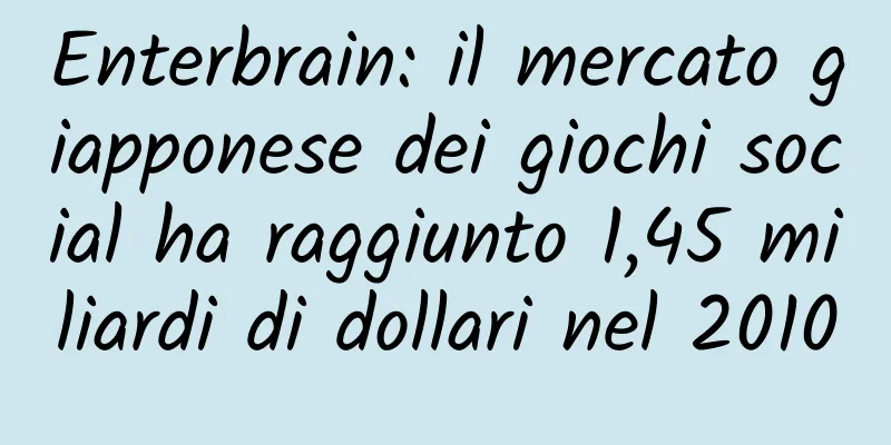 Enterbrain: il mercato giapponese dei giochi social ha raggiunto 1,45 miliardi di dollari nel 2010