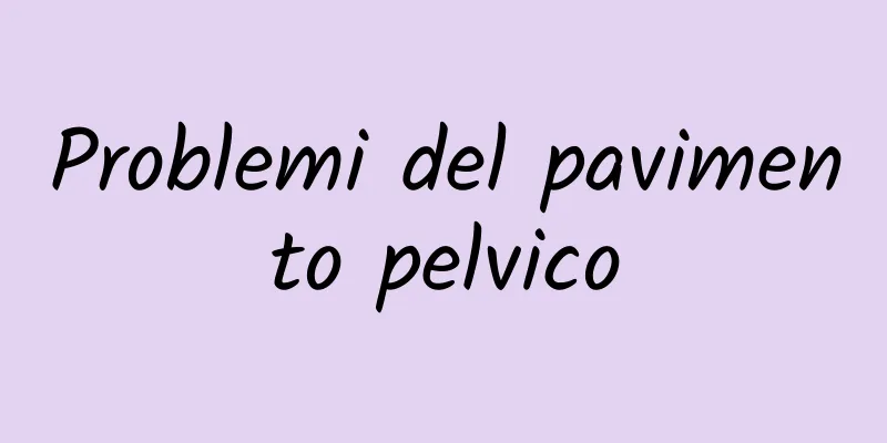 Problemi del pavimento pelvico