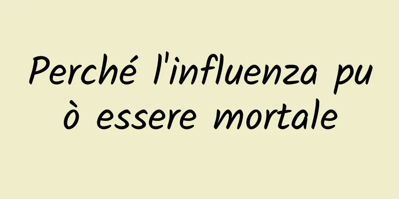 Perché l'influenza può essere mortale