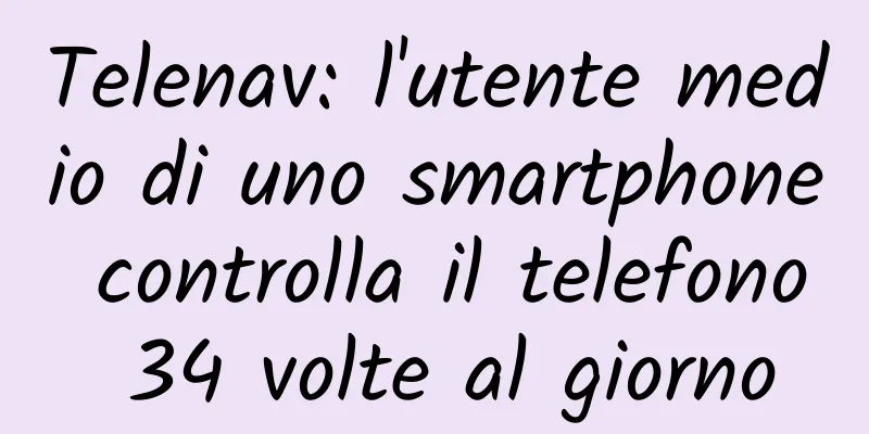 Telenav: l'utente medio di uno smartphone controlla il telefono 34 volte al giorno