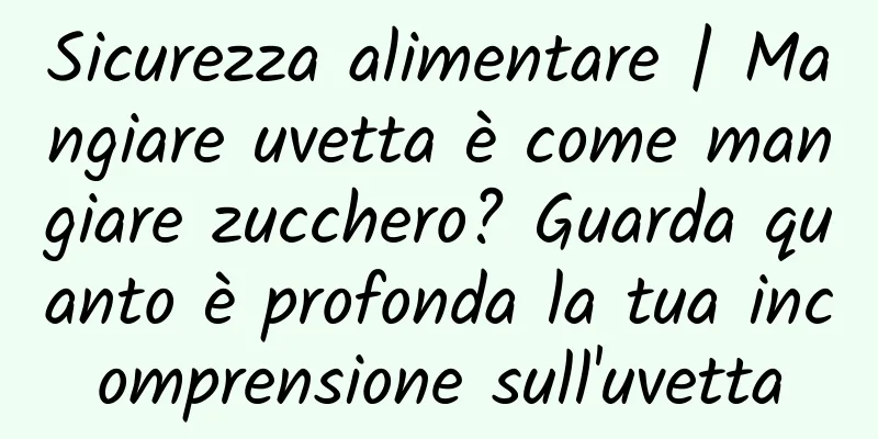 Sicurezza alimentare | Mangiare uvetta è come mangiare zucchero? Guarda quanto è profonda la tua incomprensione sull'uvetta