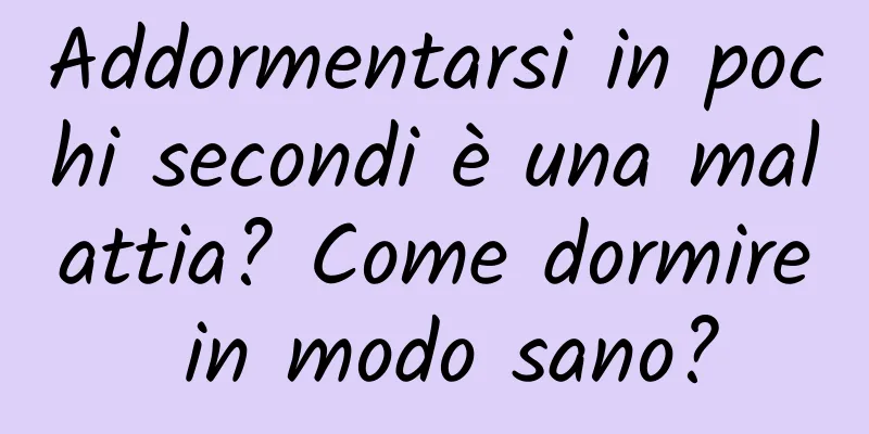 Addormentarsi in pochi secondi è una malattia? Come dormire in modo sano?