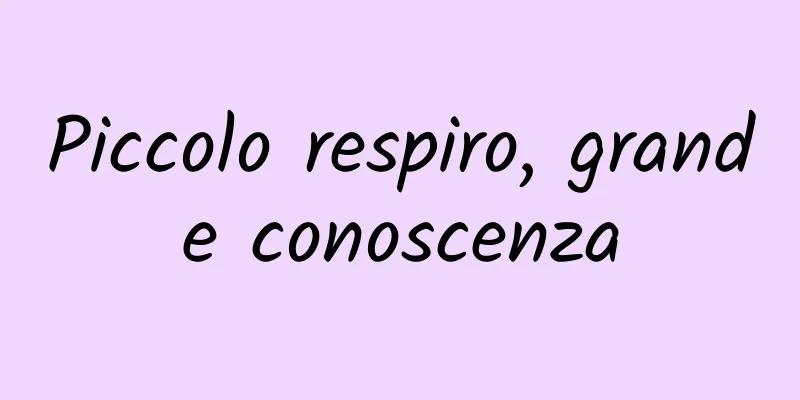 Piccolo respiro, grande conoscenza