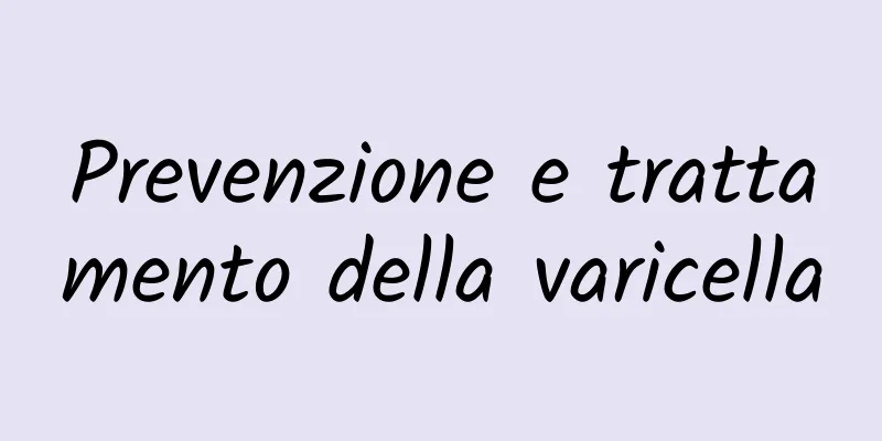 Prevenzione e trattamento della varicella