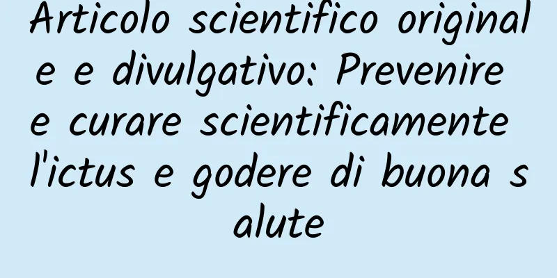Articolo scientifico originale e divulgativo: Prevenire e curare scientificamente l'ictus e godere di buona salute