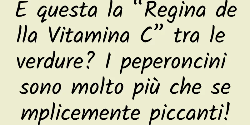 È questa la “Regina della Vitamina C” tra le verdure? I peperoncini sono molto più che semplicemente piccanti!
