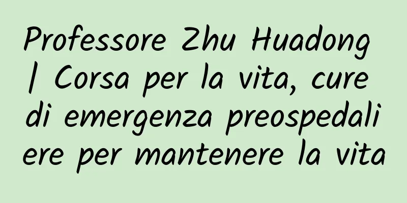 Professore Zhu Huadong | Corsa per la vita, cure di emergenza preospedaliere per mantenere la vita