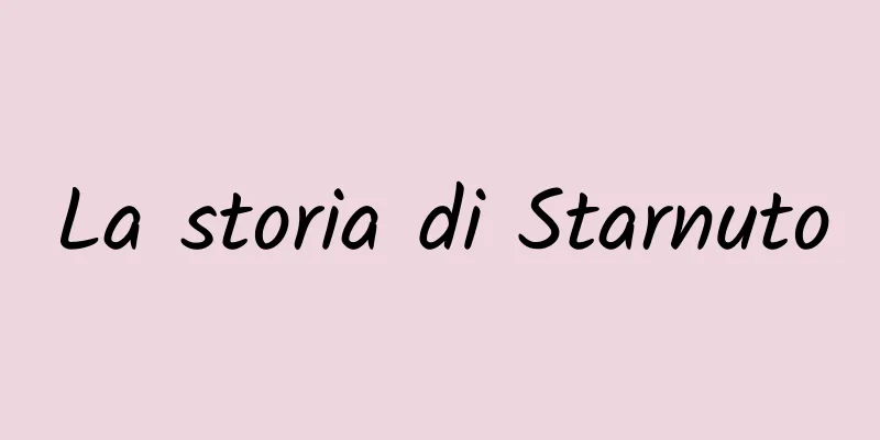 La storia di Starnuto
