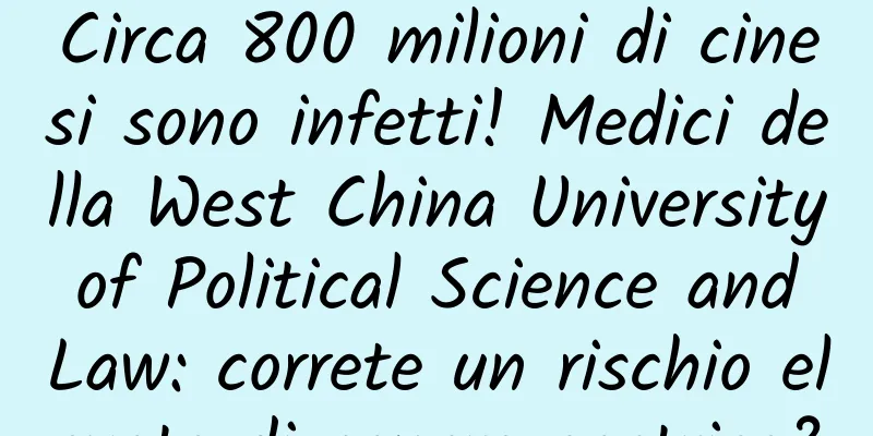 Circa 800 milioni di cinesi sono infetti! Medici della West China University of Political Science and Law: correte un rischio elevato di cancro gastrico?