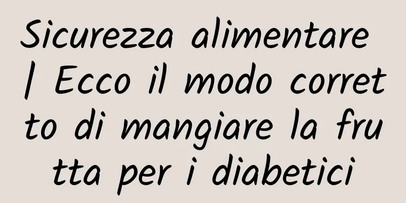 Sicurezza alimentare | Ecco il modo corretto di mangiare la frutta per i diabetici