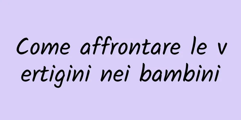 Come affrontare le vertigini nei bambini