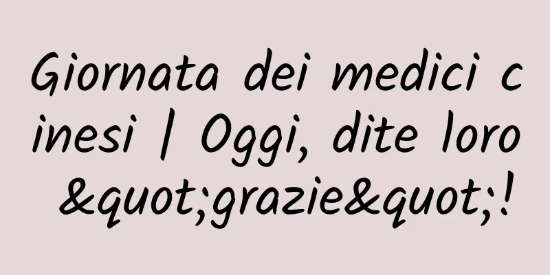 Giornata dei medici cinesi | Oggi, dite loro "grazie"!