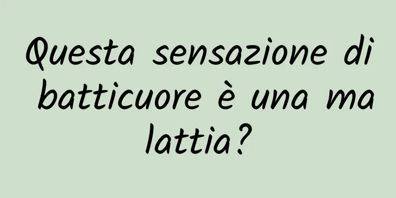 Questa sensazione di batticuore è una malattia?