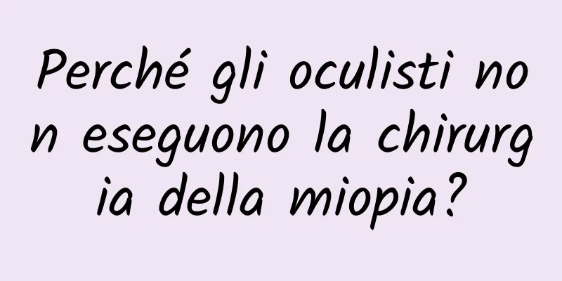 Perché gli oculisti non eseguono la chirurgia della miopia?