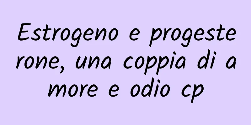 Estrogeno e progesterone, una coppia di amore e odio cp