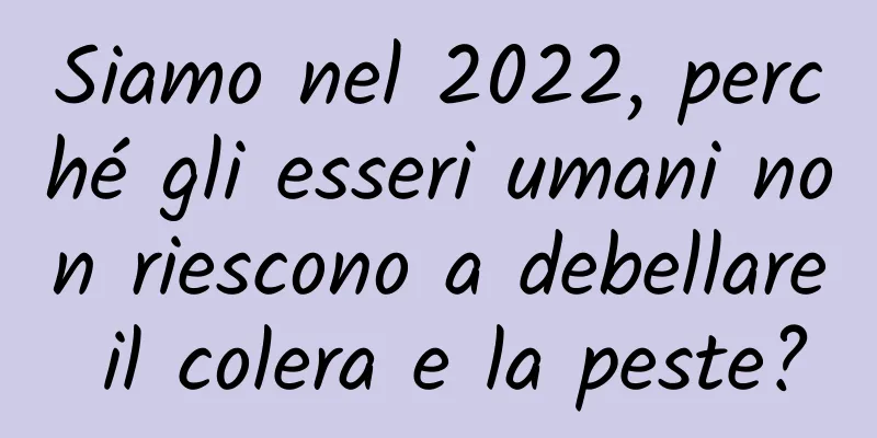Siamo nel 2022, perché gli esseri umani non riescono a debellare il colera e la peste?