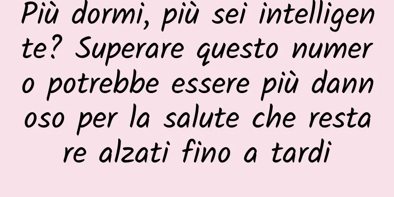 Più dormi, più sei intelligente? Superare questo numero potrebbe essere più dannoso per la salute che restare alzati fino a tardi