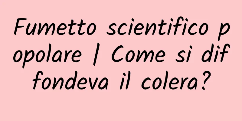Fumetto scientifico popolare | Come si diffondeva il colera?