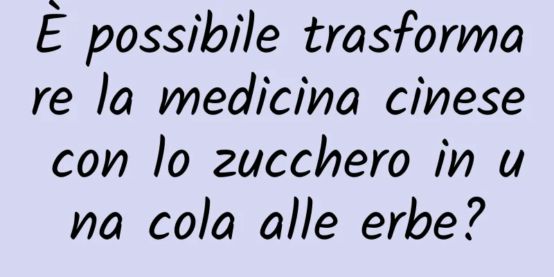 È possibile trasformare la medicina cinese con lo zucchero in una cola alle erbe?