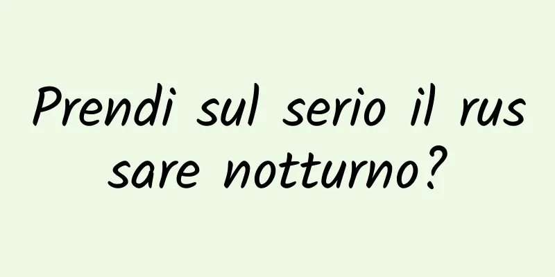 Prendi sul serio il russare notturno?