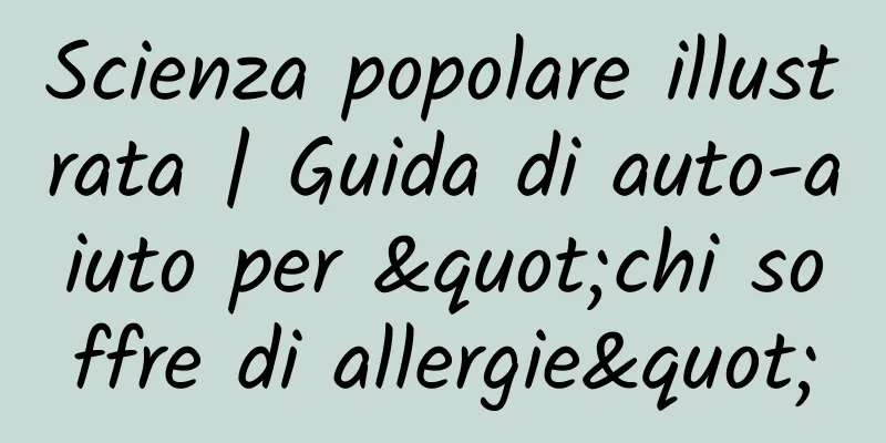 Scienza popolare illustrata | Guida di auto-aiuto per "chi soffre di allergie"