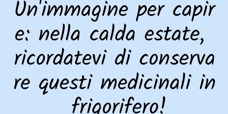 Un'immagine per capire: nella calda estate, ricordatevi di conservare questi medicinali in frigorifero!
