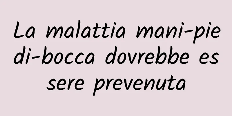 La malattia mani-piedi-bocca dovrebbe essere prevenuta
